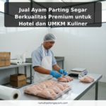 Jual Ayam Parting Segar Berkualitas Premium untuk Hotel dan UMKM Kuliner