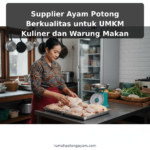 Supplier Ayam Potong Berkualitas untuk UMKM Kuliner dan Warung Makan